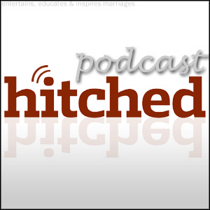 The Hitched Podcast - The Best Marriage Podcast on the Internet